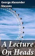 E-Book (epub) A Lecture On Heads von George Alexander Stevens