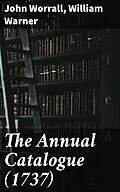 E-Book (epub) The Annual Catalogue (1737) von John Worrall, William Warner