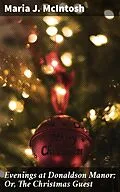 E-Book (epub) Evenings at Donaldson Manor; Or, The Christmas Guest von Maria J. McIntosh