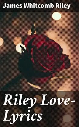 E-Book (epub) Riley Love-Lyrics von James Whitcomb Riley