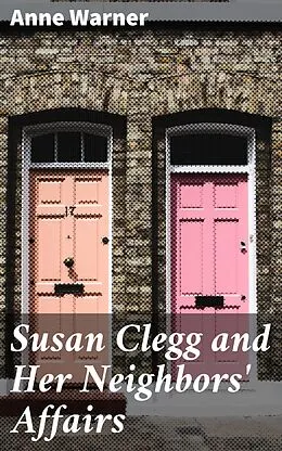 E-Book (epub) Susan Clegg and Her Neighbors' Affairs von Anne Warner