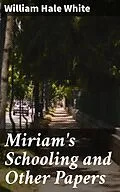 E-Book (epub) Miriam's Schooling and Other Papers von William Hale White