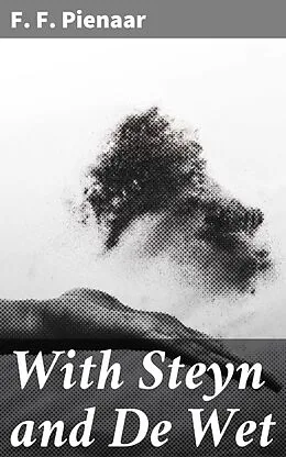 E-Book (epub) With Steyn and De Wet von F. F. Pienaar