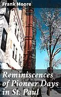 E-Book (epub) Reminiscences of Pioneer Days in St. Paul von Frank Moore