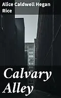 E-Book (epub) Calvary Alley von Alice Caldwell Hegan Rice