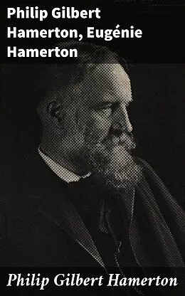E-Book (epub) Philip Gilbert Hamerton von Philip Gilbert Hamerton, Eugénie Hamerton