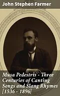 E-Book (epub) Musa Pedestris - Three Centuries of Canting Songs and Slang Rhymes [1536 - 1896] von John Stephen Farmer
