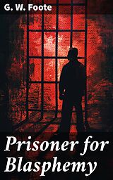 eBook (epub) Prisoner for Blasphemy de G. W. Foote