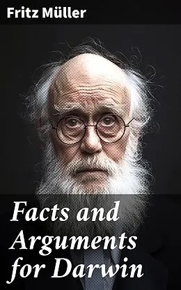 E-Book (epub) Facts and Arguments for Darwin von Fritz Müller