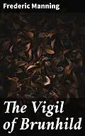 E-Book (epub) The Vigil of Brunhild von Frederic Manning