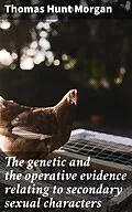 E-Book (epub) The genetic and the operative evidence relating to secondary sexual characters von Thomas Hunt Morgan