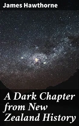 E-Book (epub) A Dark Chapter from New Zealand History von James Hawthorne