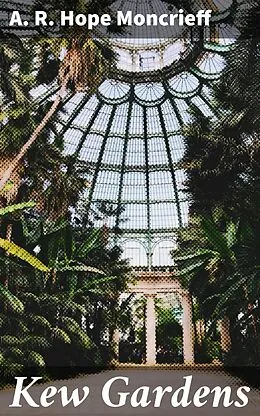 E-Book (epub) Kew Gardens von A. R. Hope Moncrieff