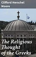 E-Book (epub) The Religious Thought of the Greeks von Clifford Herschel Moore