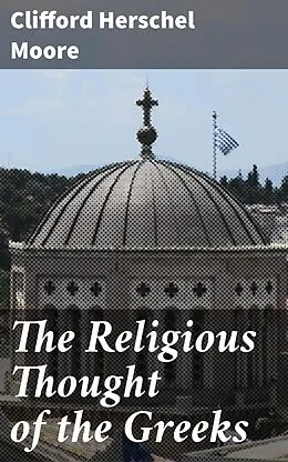 E-Book (epub) The Religious Thought of the Greeks von Clifford Herschel Moore