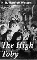 E-Book (epub) The High Toby von H. B. Marriott Watson