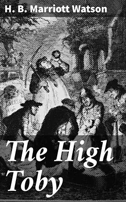 E-Book (epub) The High Toby von H. B. Marriott Watson