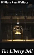 E-Book (epub) The Liberty Bell von William Ross Wallace