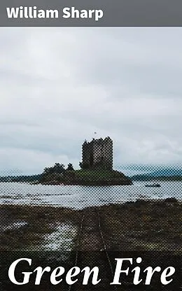 E-Book (epub) Green Fire von William Sharp