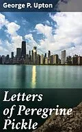 E-Book (epub) Letters of Peregrine Pickle von George P. Upton
