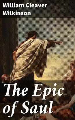 E-Book (epub) The Epic of Saul von William Cleaver Wilkinson