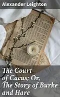 E-Book (epub) The Court of Cacus; Or, The Story of Burke and Hare von Alexander Leighton