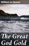 E-Book (epub) The Great God Gold von William Le Queux