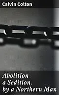 E-Book (epub) Abolition a Sedition, by a Northern Man von Calvin Colton
