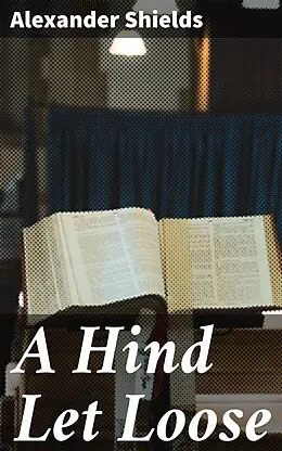 E-Book (epub) A Hind Let Loose von Alexander Shields