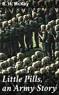 E-Book (epub) Little Pills, an Army Story von R. H. McKay