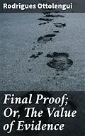 E-Book (epub) Final Proof; Or, The Value of Evidence von Rodrigues Ottolengui