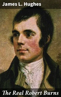 E-Book (epub) The Real Robert Burns von James L. Hughes