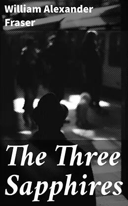 E-Book (epub) The Three Sapphires von William Alexander Fraser