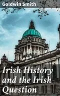 E-Book (epub) Irish History and the Irish Question von Goldwin Smith