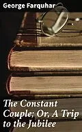 E-Book (epub) The Constant Couple; Or, A Trip to the Jubilee von George Farquhar