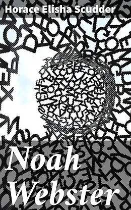 E-Book (epub) Noah Webster von Horace Elisha Scudder
