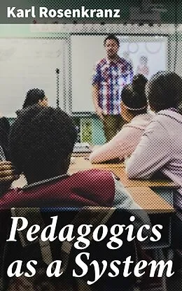 E-Book (epub) Pedagogics as a System von Karl Rosenkranz