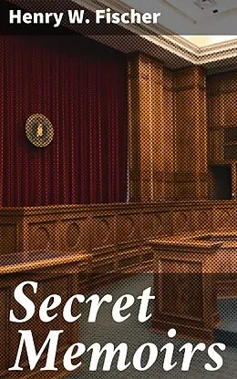 E-Book (epub) Secret Memoirs von Henry W. Fischer