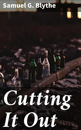 E-Book (epub) Cutting It Out von Samuel G. Blythe