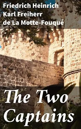 E-Book (epub) The Two Captains von Friedrich Heinrich Karl Freiherr de La Motte-Fouqué
