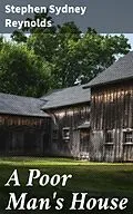 E-Book (epub) A Poor Man's House von Stephen Sydney Reynolds