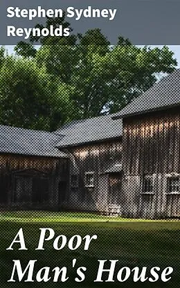 E-Book (epub) A Poor Man's House von Stephen Sydney Reynolds