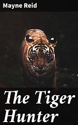 eBook (epub) The Tiger Hunter de Mayne Reid