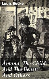 eBook (epub) Âmona; The Child; And The Beast; And Others de Louis Becke