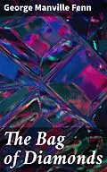 E-Book (epub) The Bag of Diamonds von George Manville Fenn