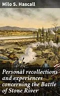 E-Book (epub) Personal recollections and experiences concerning the Battle of Stone River von Milo S. Hascall