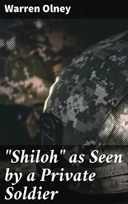 E-Book (epub) 'Shiloh' as Seen by a Private Soldier von Warren Olney