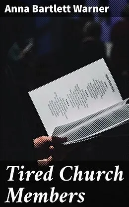 E-Book (epub) Tired Church Members von Anna Bartlett Warner