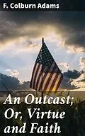 E-Book (epub) An Outcast; Or, Virtue and Faith von F. Colburn Adams