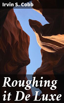 E-Book (epub) Roughing it De Luxe von Irvin S. Cobb